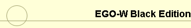 EGO-W Black Edition